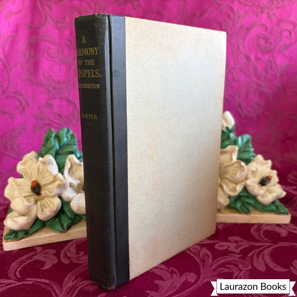 1922 A Harmony of the Gospels for Students of the Life of Christ, A.T. Robertson